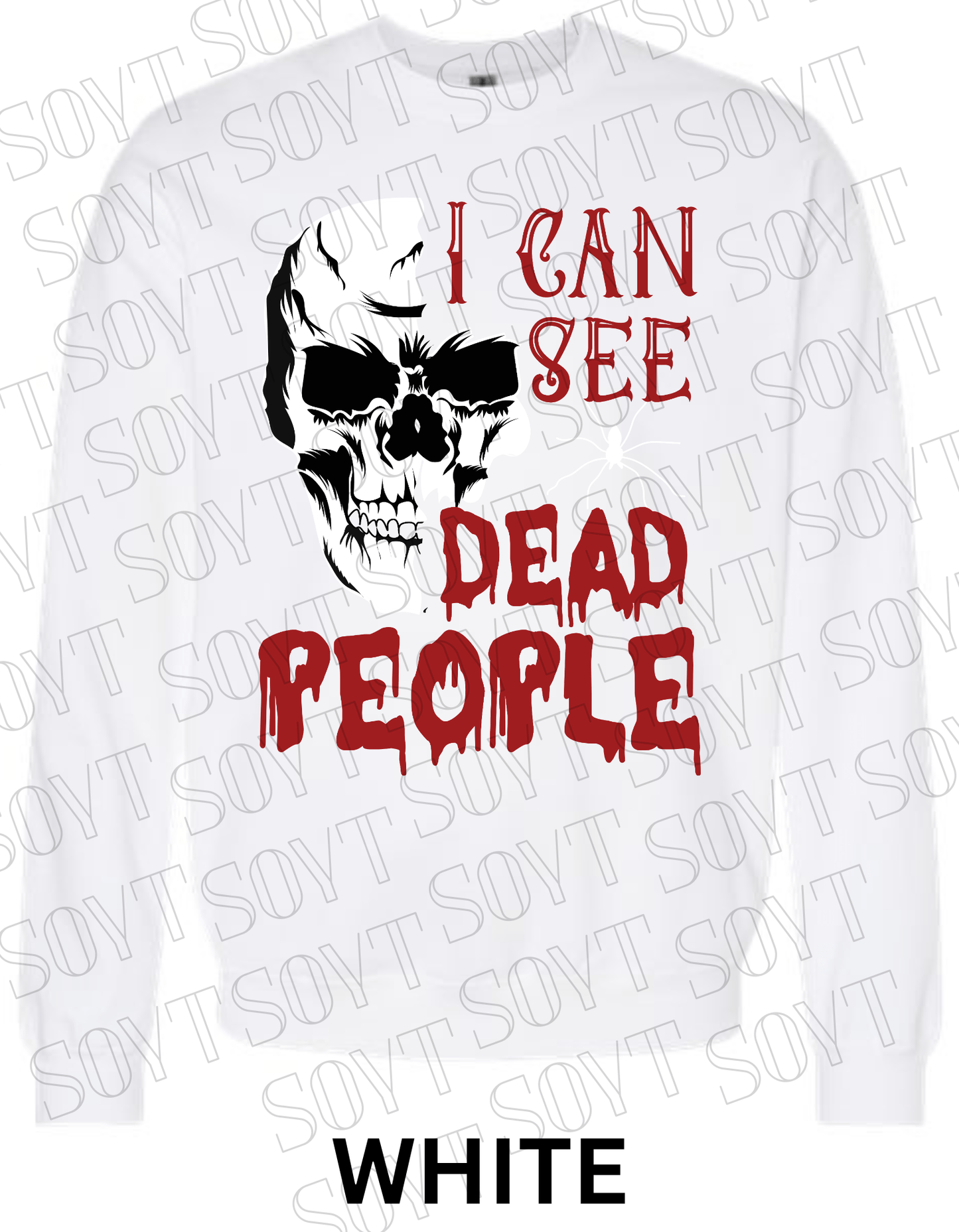 "I Can See Dead People" Halloween Sweatshirt – Skull & Blood Drip Horror Pullover - Festive Apparel StoreWhite