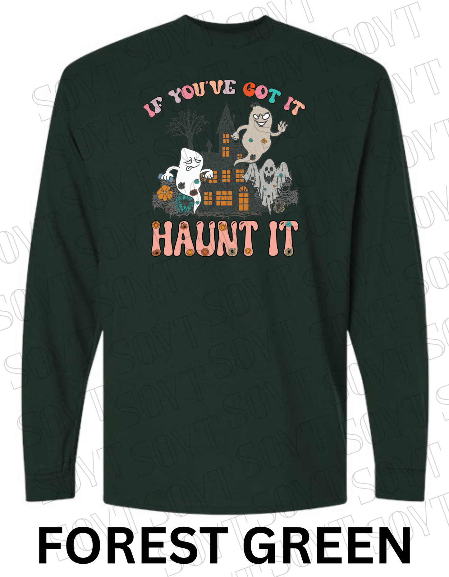 If You’ve Got It Haunt It Halloween Long Sleeve – Retro Ghosts & Floral Haunted House Shirt - Festive Apparel StoreForest Green