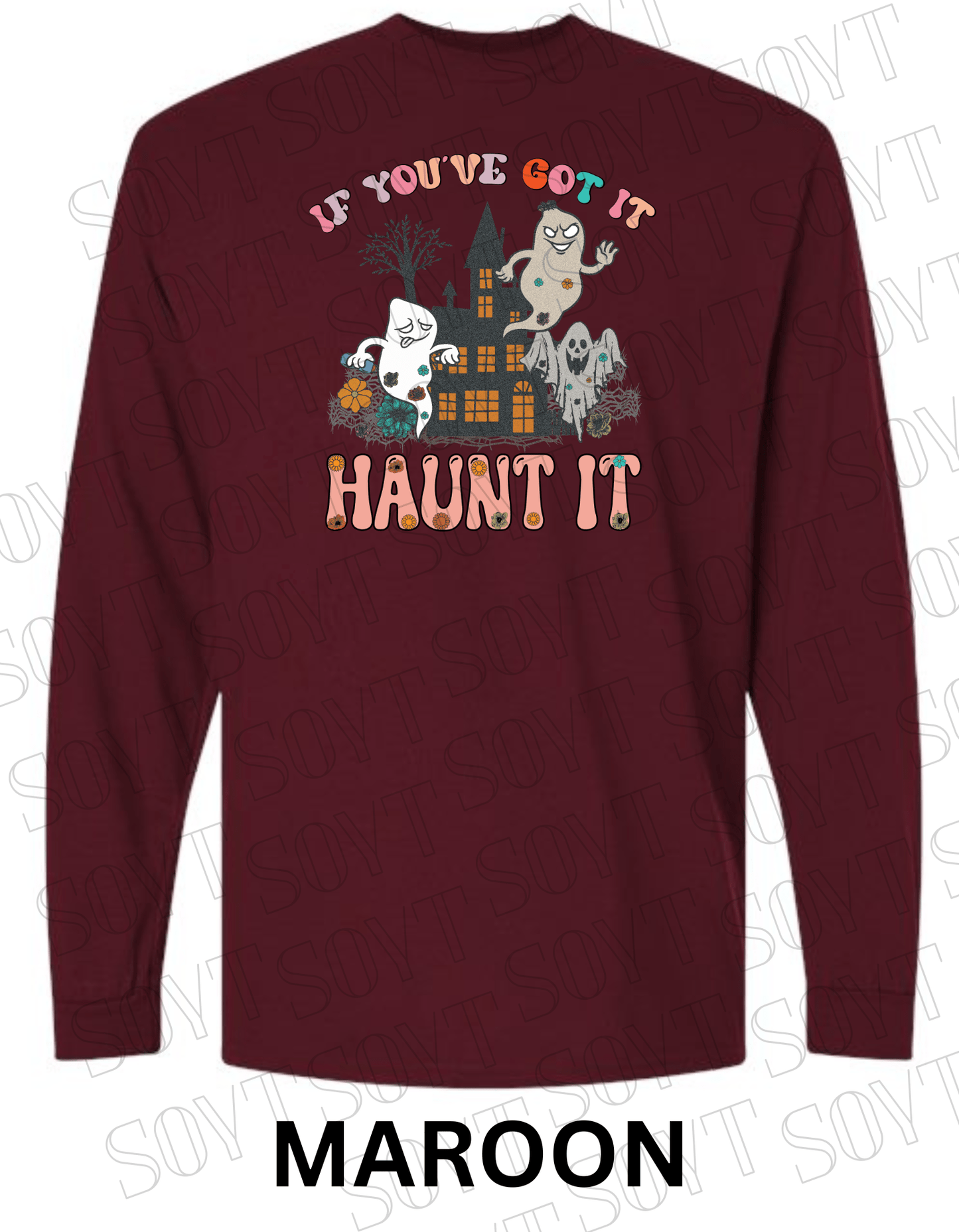 If You’ve Got It Haunt It Halloween Long Sleeve – Retro Ghosts & Floral Haunted House Shirt - Festive Apparel StoreMaroon