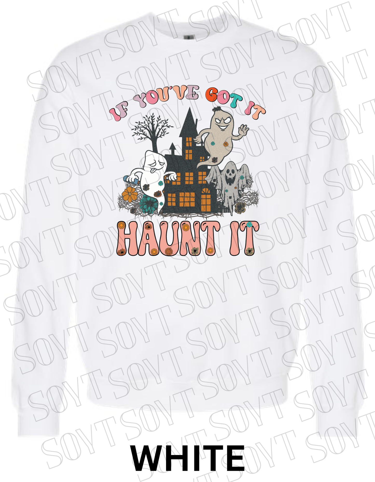 If You’ve Got It Haunt It Halloween Sweatshirt – Retro Floral Ghosts & Haunted House Fleece Pullover - Festive Apparel StoreWhite