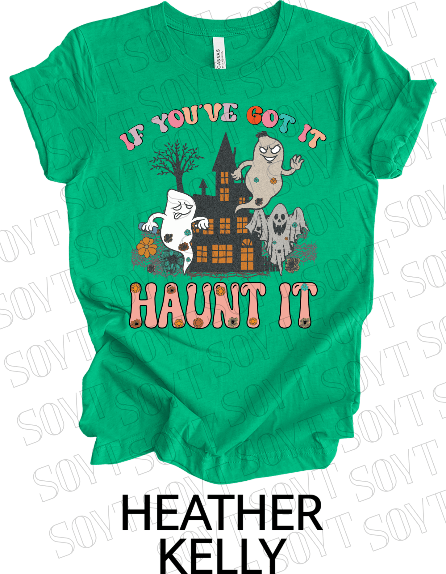 If You’ve Got It Haunt It T-Shirt – Retro Floral Ghosts & Haunted House Halloween Tee - Festive Apparel StoreHeather Kelly Green