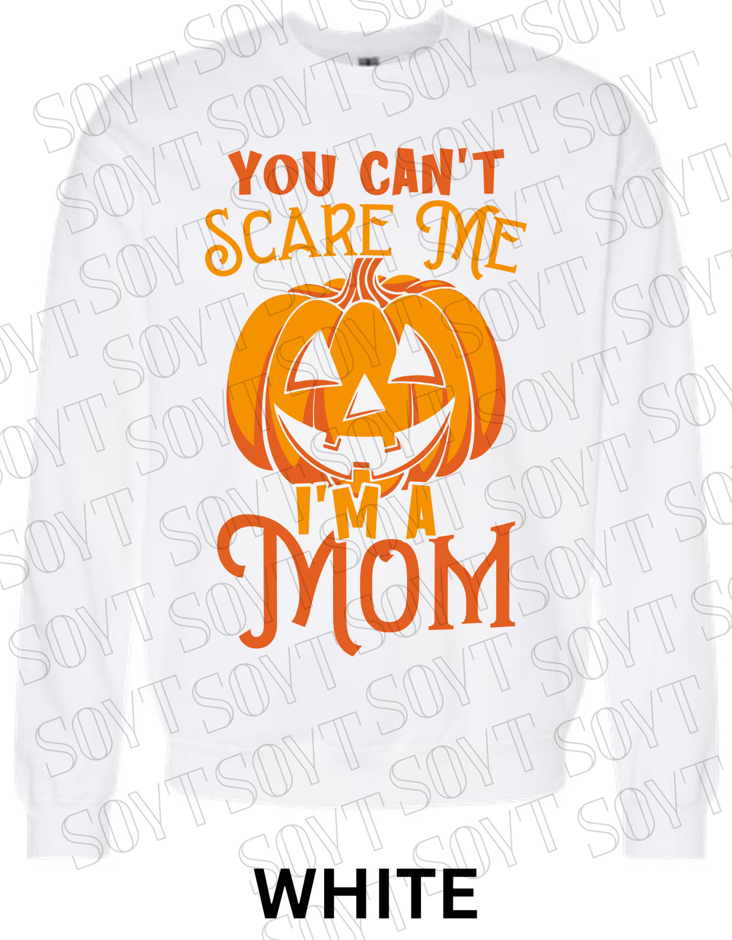 "You Can’t Scare Me, I’m a Mom" Halloween Sweatshirt – Funny Pumpkin Fall Fleece for Moms - Festive Apparel StoreWhite