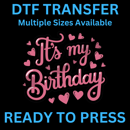 It’s My Birthday Iron-On Transfer | Easy Ready-to-Press, Custom Apparel for Celebrations