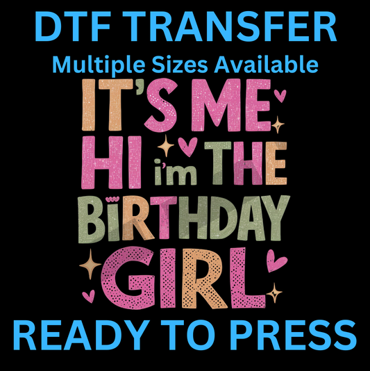 Hi It’s Me, I’m the Birthday Girl Iron-On Transfer | Easy Ready-to-Press, Custom Apparel for Celebrations