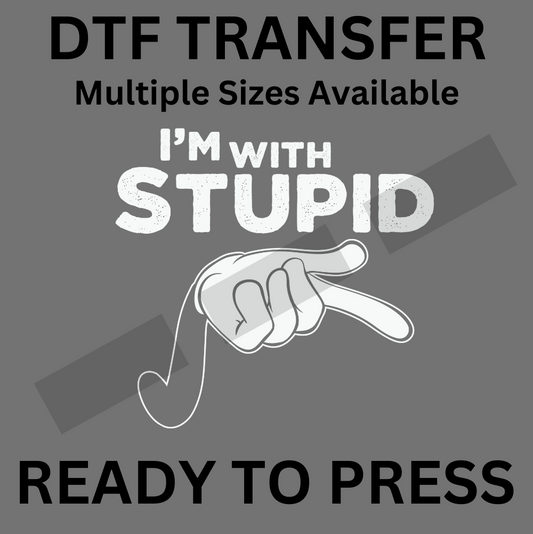 I'm with Stupid - Funny DTF Iron-On Transfer for Custom Apparel