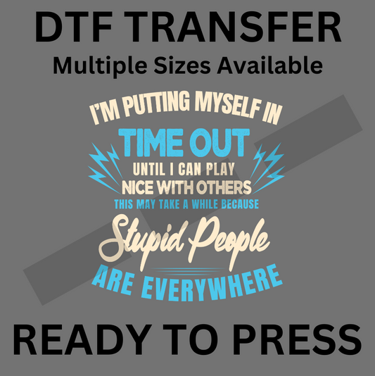 I'm Putting Myself in Timeout - Funny DTF Iron-On Transfer for Custom Apparel