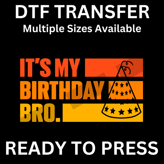 It's My Birthday Bro – Fun Design, Perfect for Iron-On Transfer & DTF