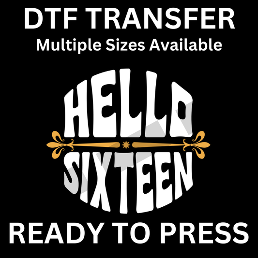 Hello Sixteen Iron-On Transfer | Easy Ready-to-Press, Custom Apparel for Sweet 16 Birthday