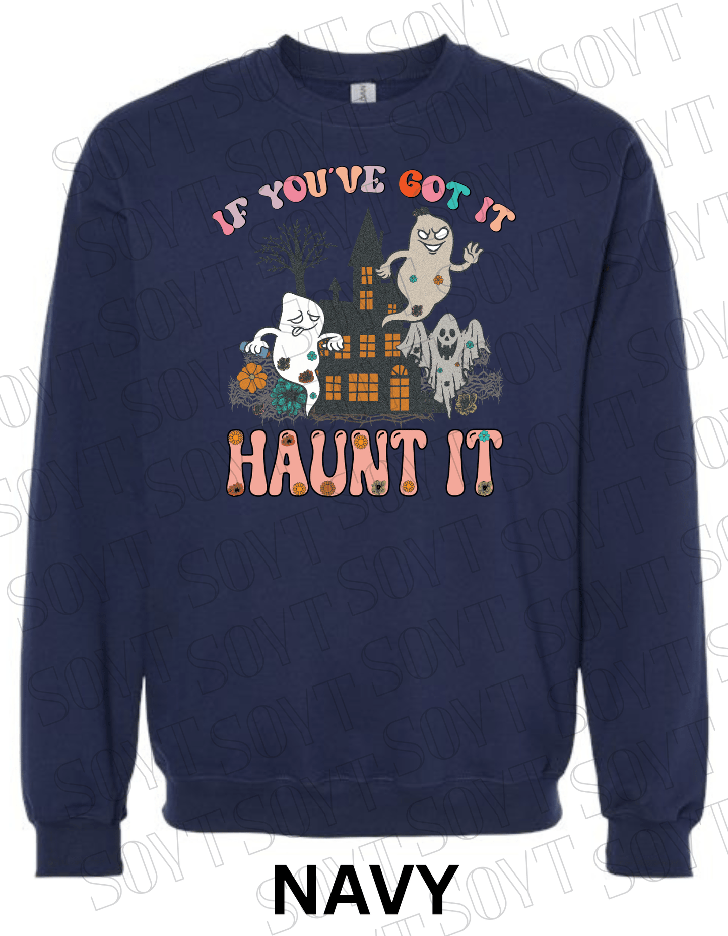 If You’ve Got It Haunt It Halloween Sweatshirt – Retro Floral Ghosts & Haunted House Fleece Pullover - Festive Apparel StoreNavy Blue
