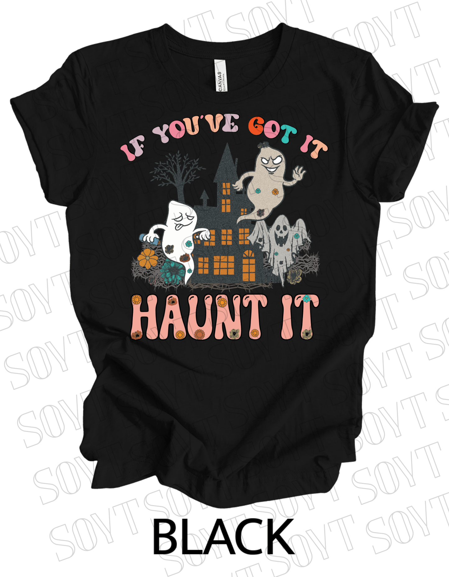 If You’ve Got It Haunt It T-Shirt – Retro Floral Ghosts & Haunted House Halloween Tee - Festive Apparel StoreBlack
