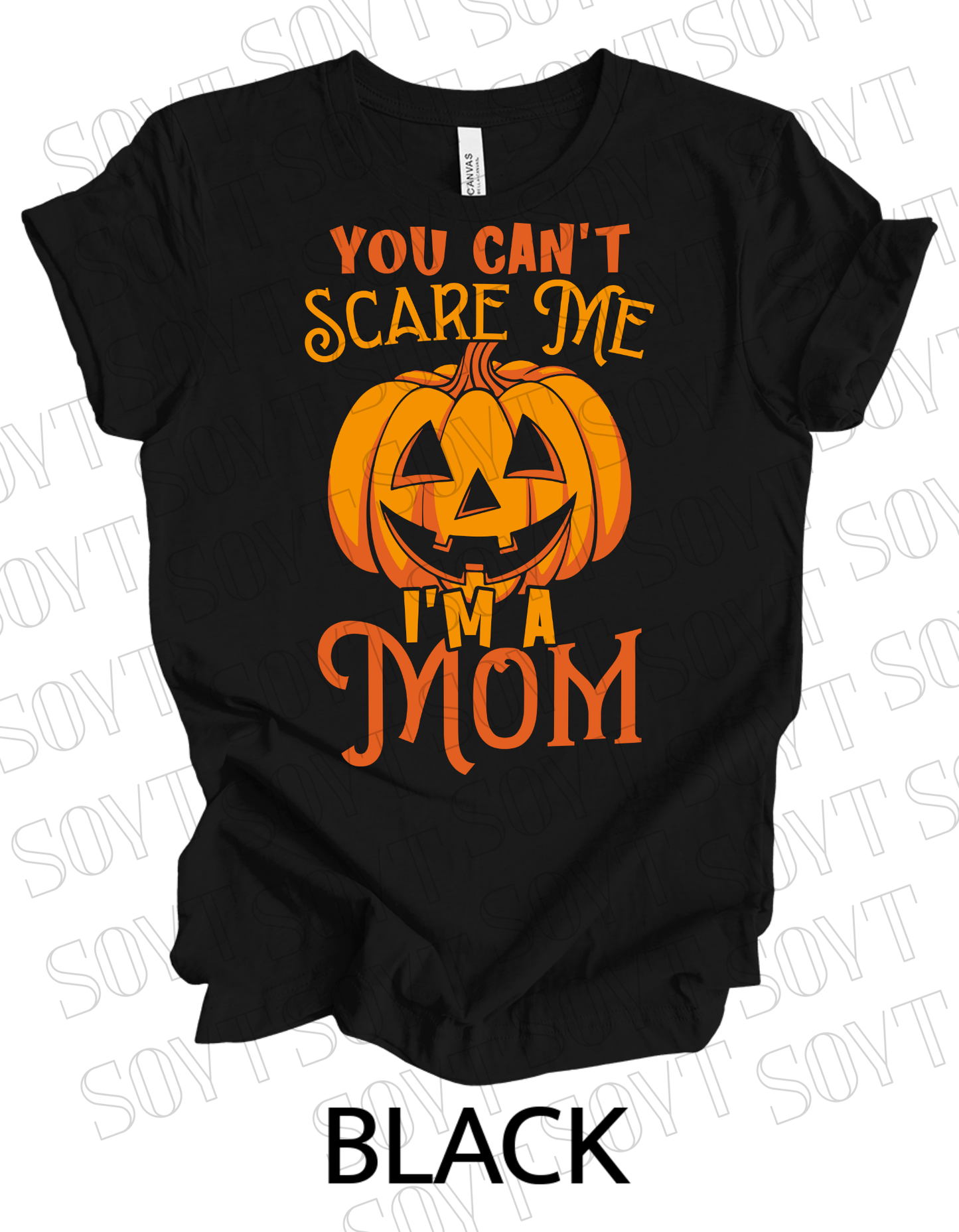 "You Can't Scare Me, I'm a Mom" Halloween T-Shirt – Funny Pumpkin Graphic Tee for Strong Moms - Festive Apparel StoreBlack