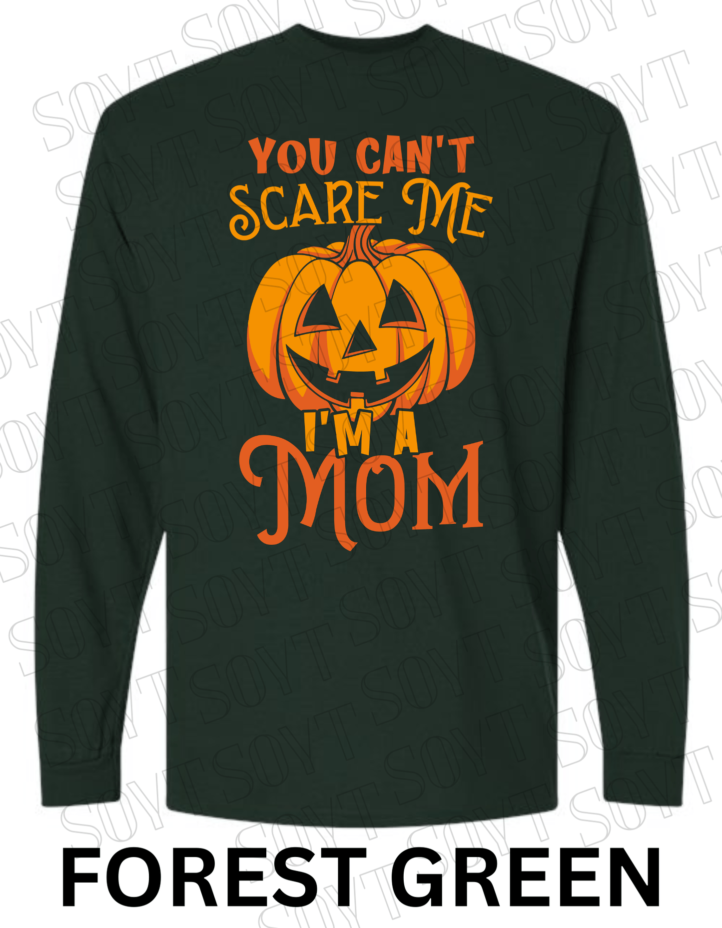 "You Can’t Scare Me, I’m a Mom" Long Sleeve Shirt – Funny Halloween Pumpkin Tee for Moms - Festive Apparel StoreForest Green